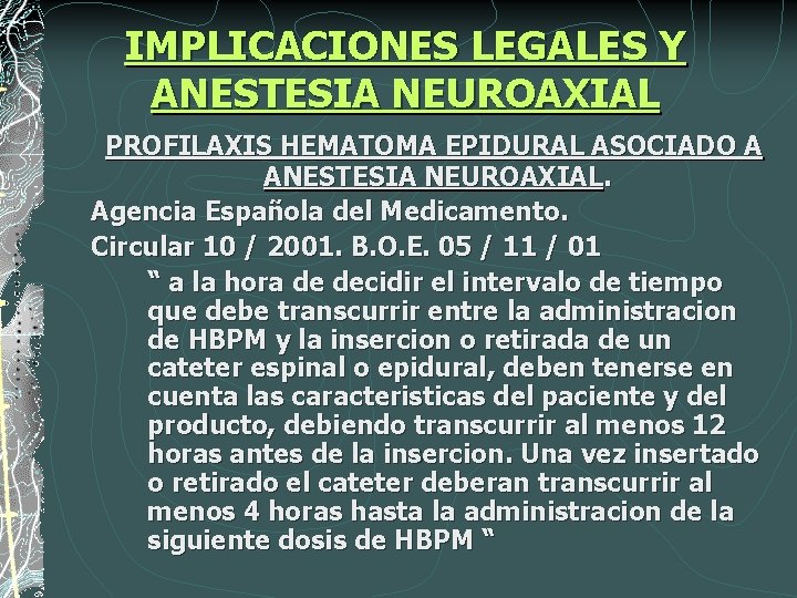 IMPLICACIONES LEGALES Y ANESTESIA NEUROAXIAL PROFILAXIS HEMATOMA EPIDURAL ASOCIADO A ANESTESIA NEUROAXIAL. Agencia Española