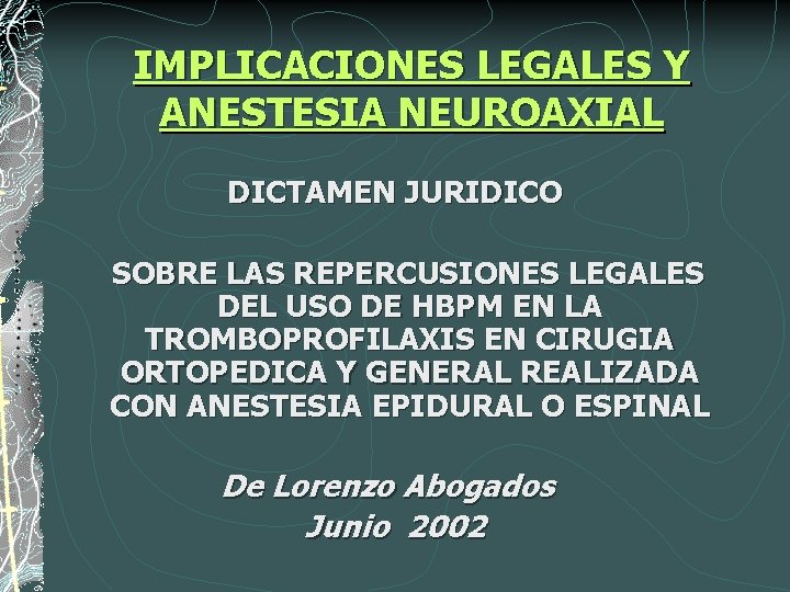 IMPLICACIONES LEGALES Y ANESTESIA NEUROAXIAL DICTAMEN JURIDICO SOBRE LAS REPERCUSIONES LEGALES DEL USO DE