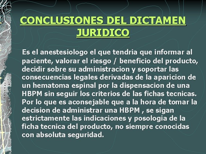 CONCLUSIONES DEL DICTAMEN JURIDICO Es el anestesiologo el que tendria que informar al paciente,