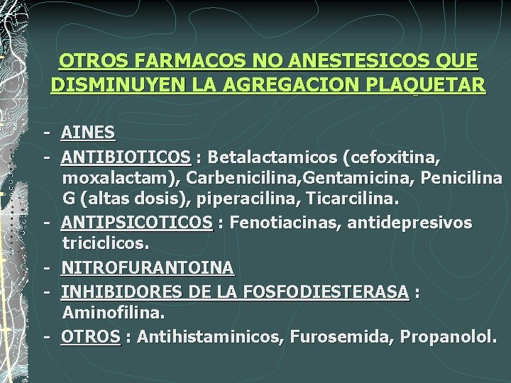 OTROS FARMACOS NO ANESTESICOS QUE DISMINUYEN LA AGREGACION PLAQUETAR - AINES - ANTIBIOTICOS :
