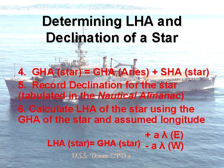 Determining LHA and Declination of a Star 4. GHA (star) = GHA (Aries) +