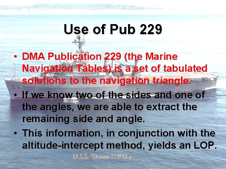 Use of Pub 229 • DMA Publication 229 (the Marine Navigation Tables) is a