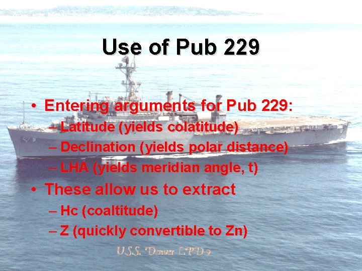 Use of Pub 229 • Entering arguments for Pub 229: – Latitude (yields colatitude)