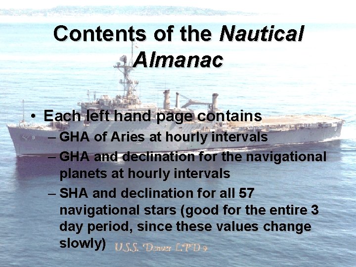 Contents of the Nautical Almanac • Each left hand page contains – GHA of