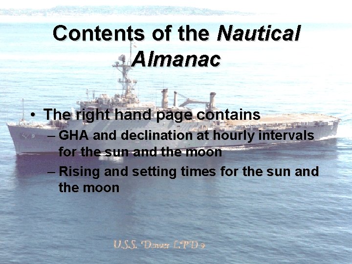 Contents of the Nautical Almanac • The right hand page contains – GHA and