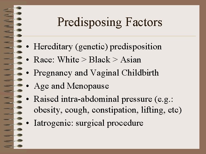 Predisposing Factors • • • Hereditary (genetic) predisposition Race: White > Black > Asian