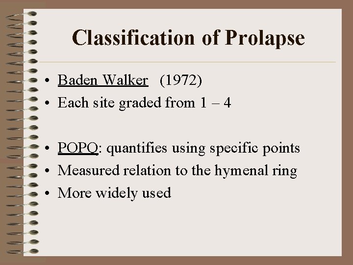 Classification of Prolapse • Baden Walker (1972) • Each site graded from 1 –