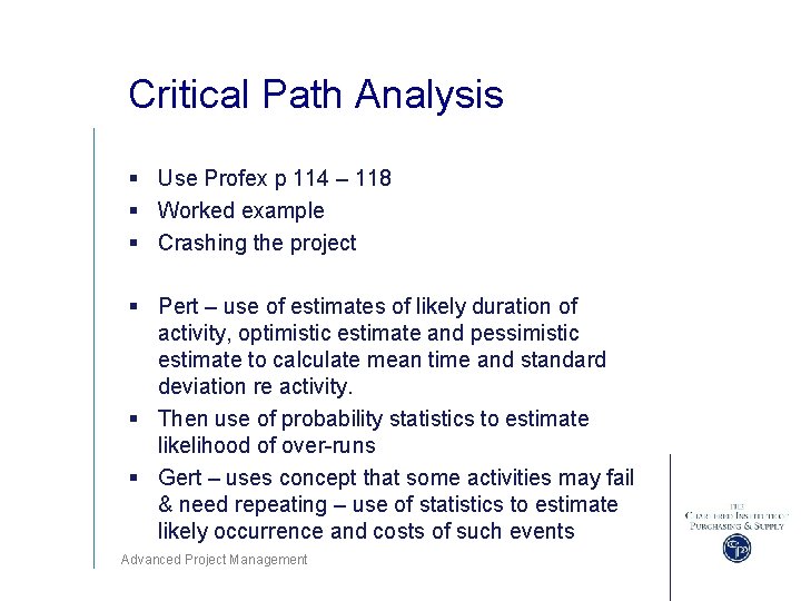 Critical Path Analysis § Use Profex p 114 – 118 § Worked example §