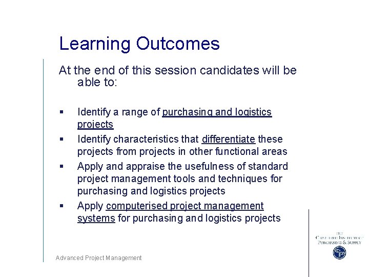 Learning Outcomes At the end of this session candidates will be able to: §