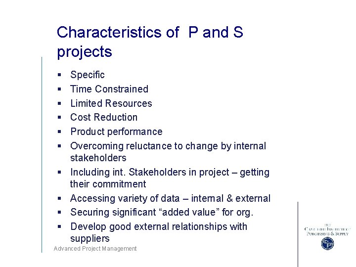 Characteristics of P and S projects § § § § § Specific Time Constrained