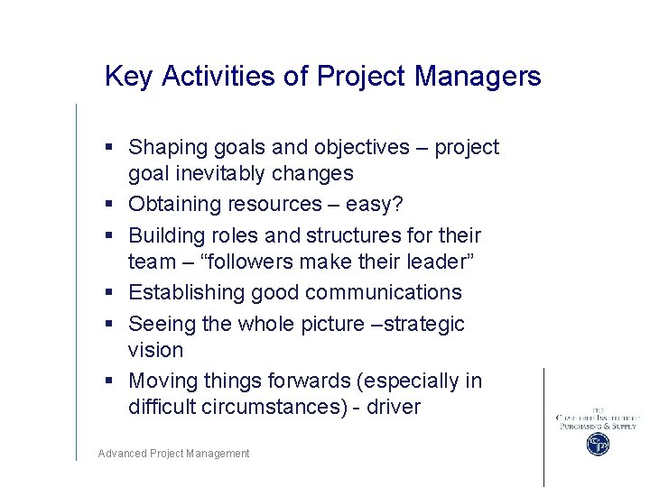 Key Activities of Project Managers § Shaping goals and objectives – project goal inevitably