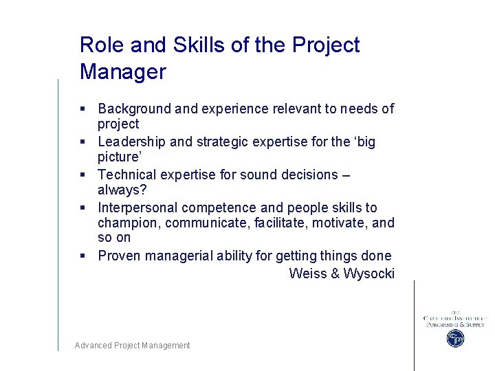 Role and Skills of the Project Manager § Background and experience relevant to needs