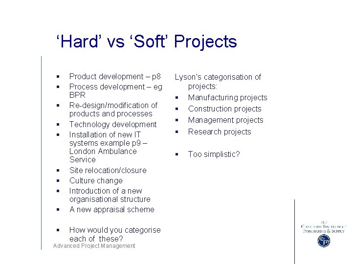 ‘Hard’ vs ‘Soft’ Projects § § § § § Product development – p 8
