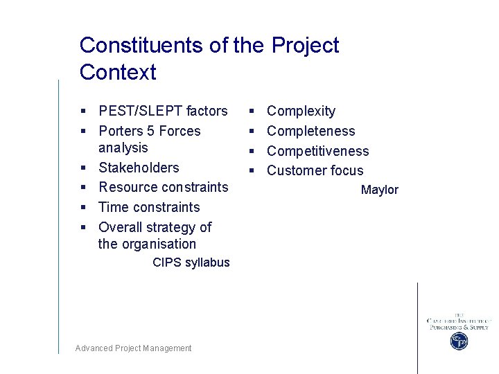 Constituents of the Project Context § PEST/SLEPT factors § Porters 5 Forces analysis §