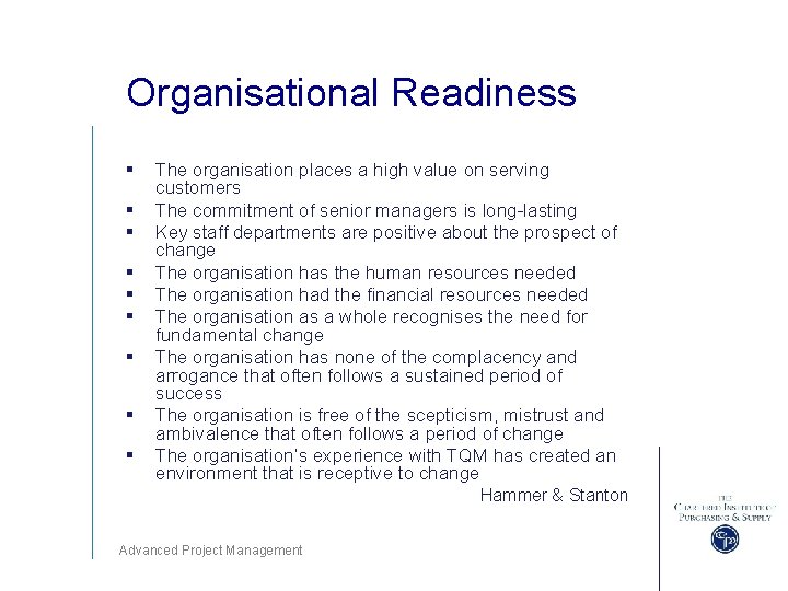 Organisational Readiness § § § § § The organisation places a high value on