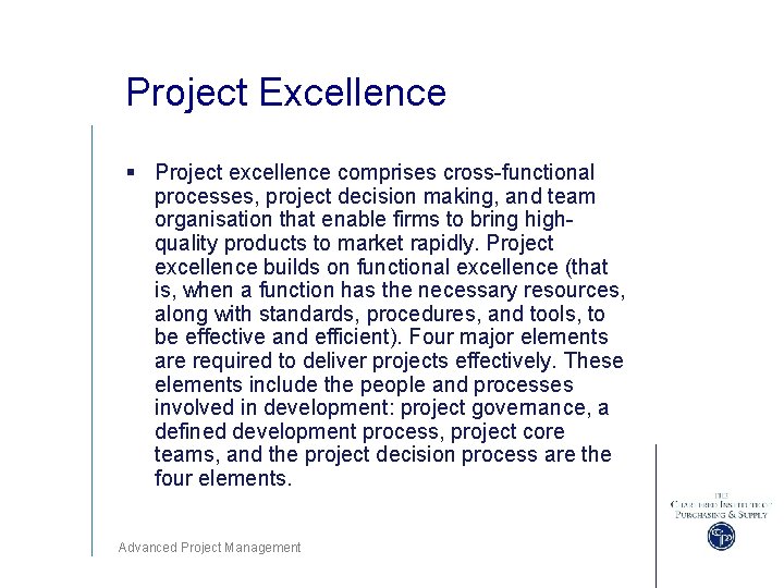 Project Excellence § Project excellence comprises cross-functional processes, project decision making, and team organisation