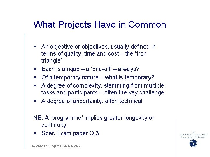 What Projects Have in Common § An objective or objectives, usually defined in terms