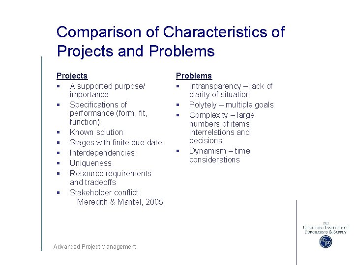 Comparison of Characteristics of Projects and Problems Projects § A supported purpose/ importance §