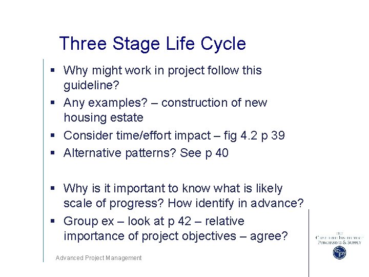 Three Stage Life Cycle § Why might work in project follow this guideline? §