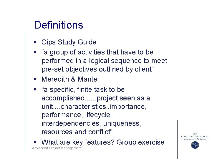 Definitions § Cips Study Guide § “a group of activities that have to be