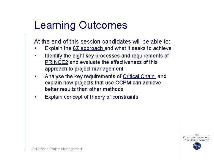 Learning Outcomes At the end of this session candidates will be able to: §