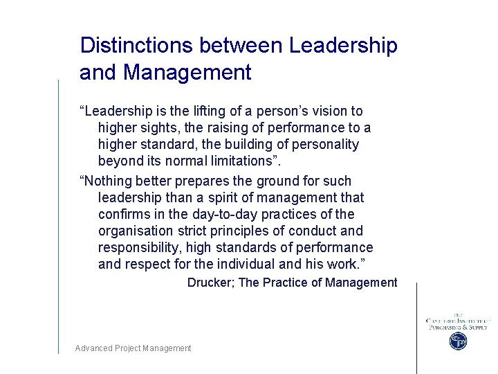 Distinctions between Leadership and Management “Leadership is the lifting of a person’s vision to