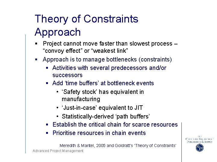 Theory of Constraints Approach § Project cannot move faster than slowest process – “convoy