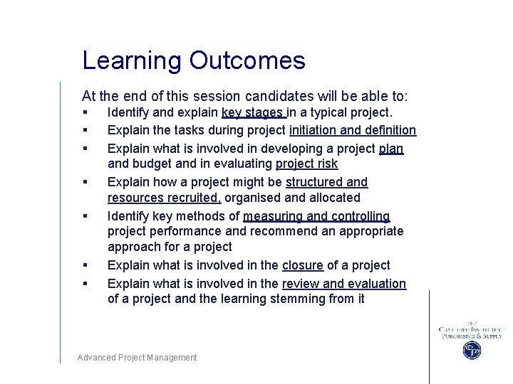 Learning Outcomes At the end of this session candidates will be able to: §