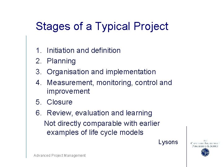 Stages of a Typical Project 1. 2. 3. 4. Initiation and definition Planning Organisation