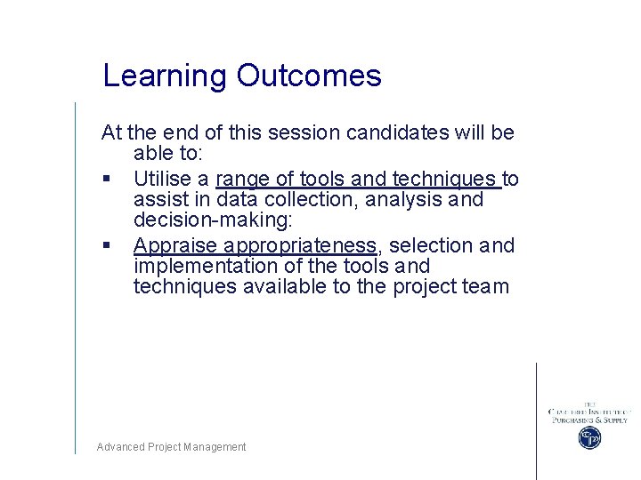 Learning Outcomes At the end of this session candidates will be able to: §