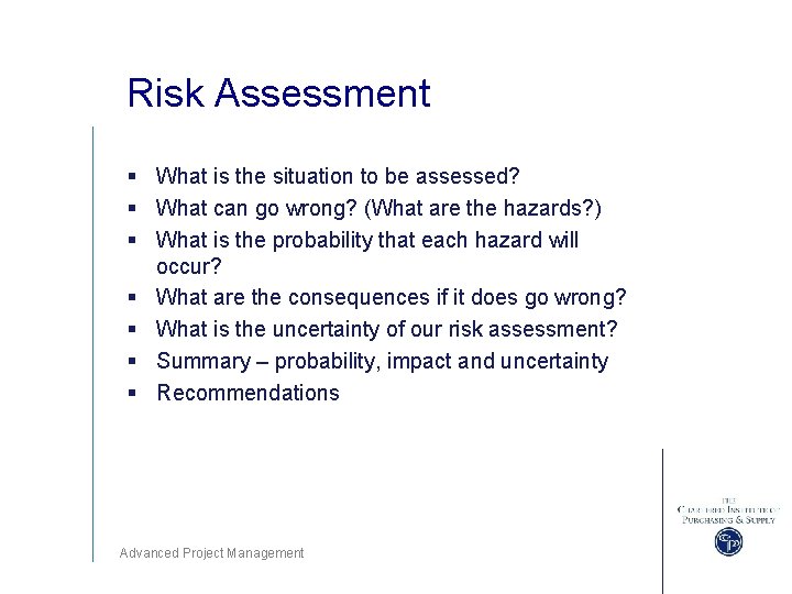 Risk Assessment § What is the situation to be assessed? § What can go