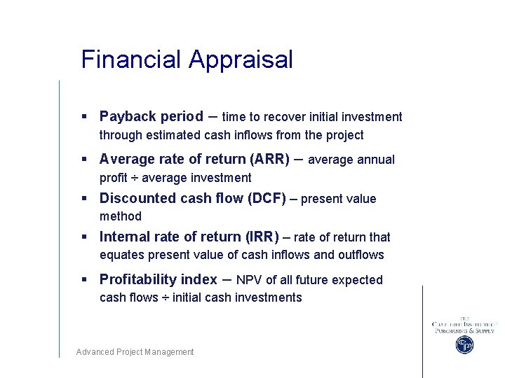 Financial Appraisal § Payback period – time to recover initial investment through estimated cash