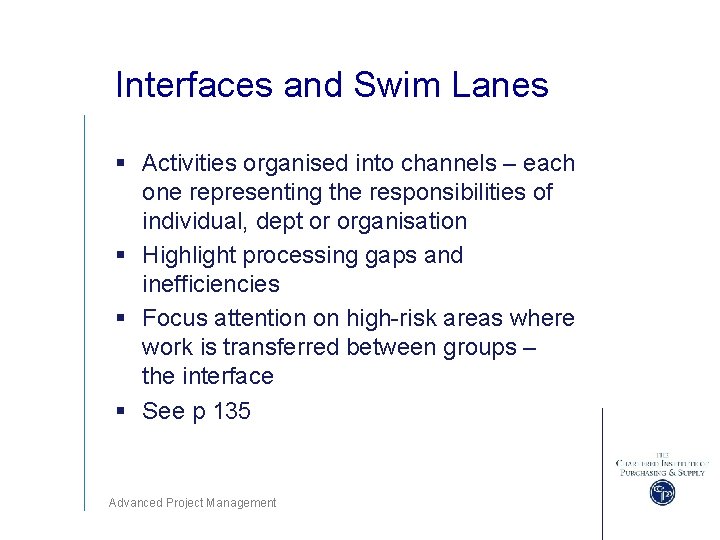 Interfaces and Swim Lanes § Activities organised into channels – each one representing the