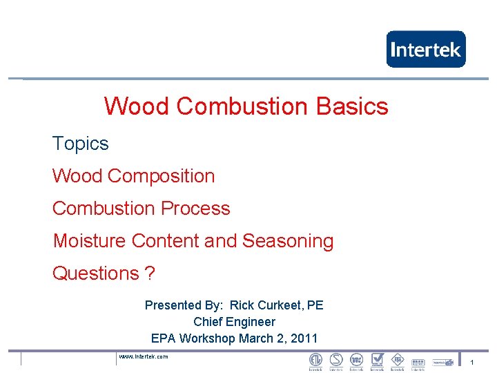 Wood Combustion Basics Topics Wood Composition Combustion Process Moisture Content and Seasoning Questions ?