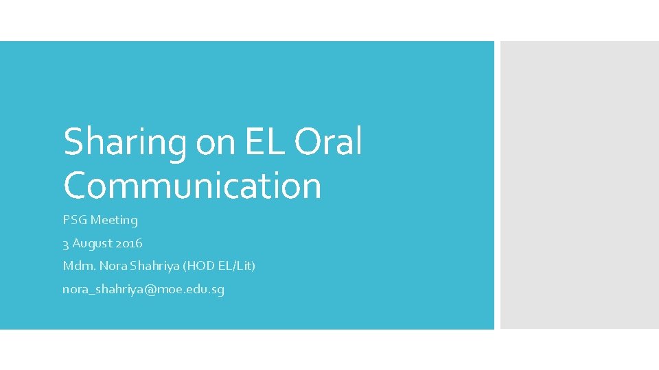 Sharing on EL Oral Communication PSG Meeting 3 August 2016 Mdm. Nora Shahriya (HOD
