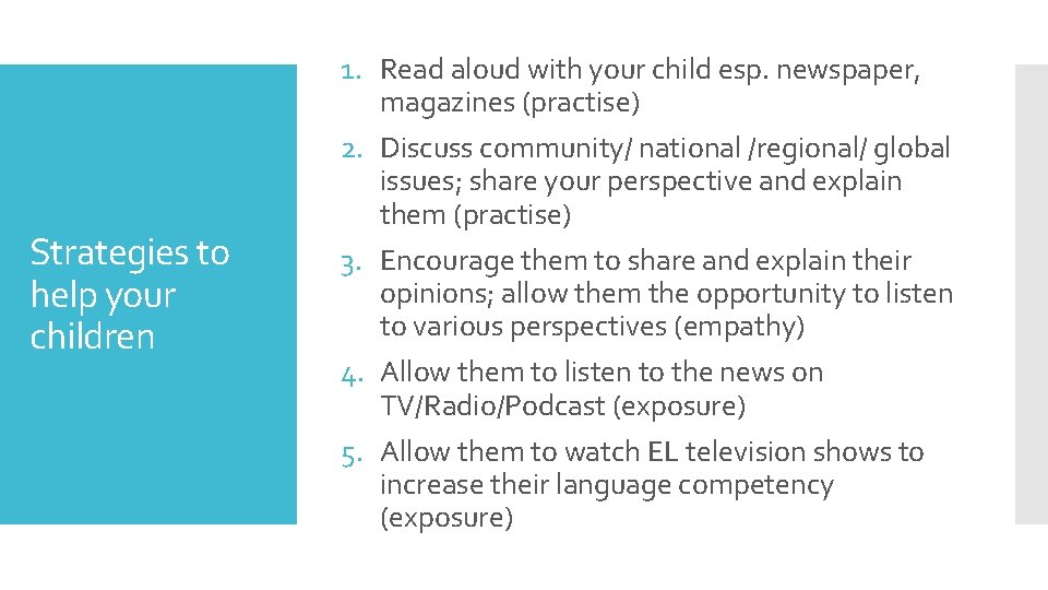 Strategies to help your children 1. Read aloud with your child esp. newspaper, magazines