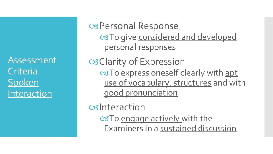  Personal Response To give considered and developed personal responses Assessment Criteria Spoken Interaction