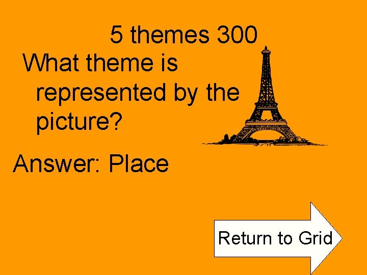 5 themes 300 What theme is represented by the picture? Answer: Place Return to