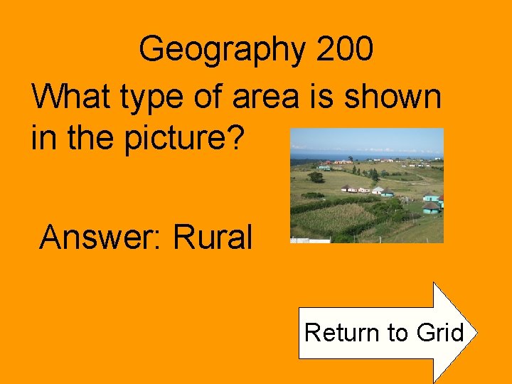 Geography 200 What type of area is shown in the picture? Answer: Rural Return