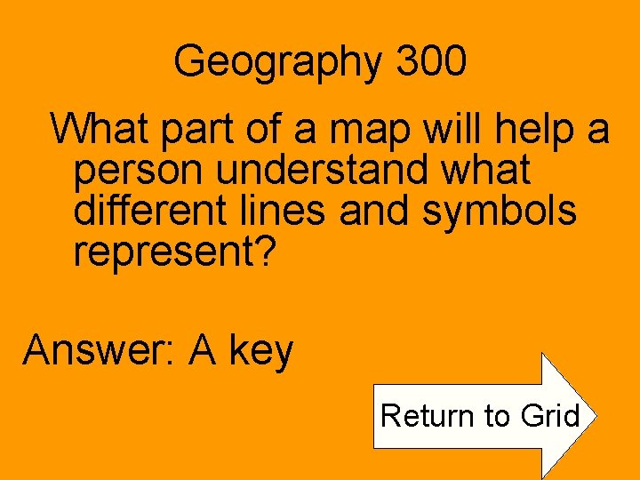 Geography 300 What part of a map will help a person understand what different