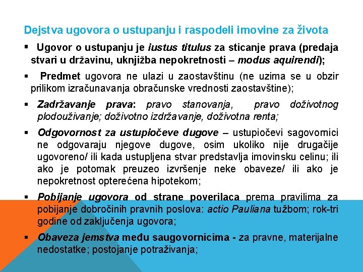 Dejstva ugovora o ustupanju i raspodeli imovine za života § Ugovor o ustupanju je