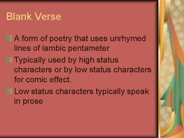 Blank Verse A form of poetry that uses unrhymed lines of iambic pentameter Typically Blank Verse A form of poetry that uses unrhymed lines of iambic pentameter Typically