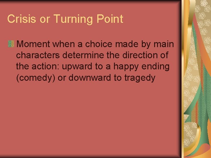 Crisis or Turning Point Moment when a choice made by main characters determine the Crisis or Turning Point Moment when a choice made by main characters determine the