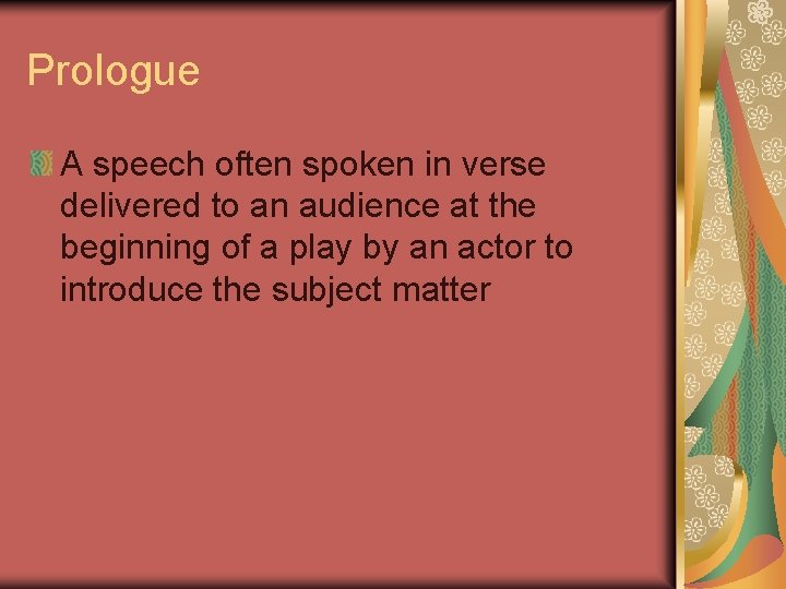 Prologue A speech often spoken in verse delivered to an audience at the beginning Prologue A speech often spoken in verse delivered to an audience at the beginning