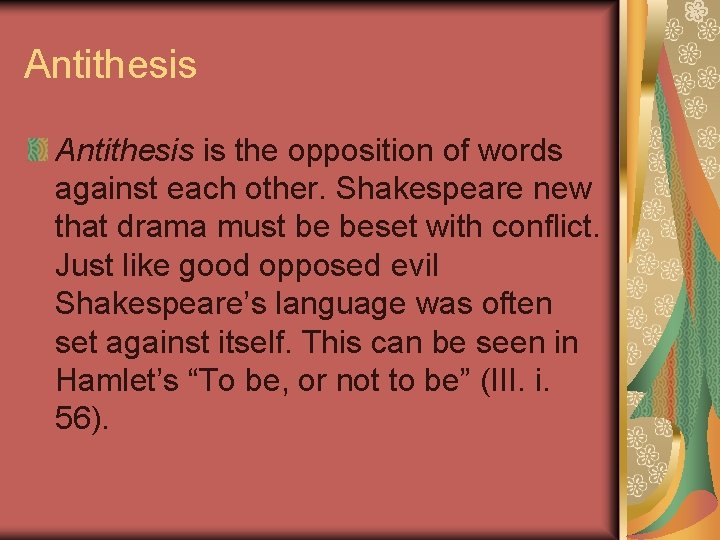 Antithesis is the opposition of words against each other. Shakespeare new that drama must Antithesis is the opposition of words against each other. Shakespeare new that drama must