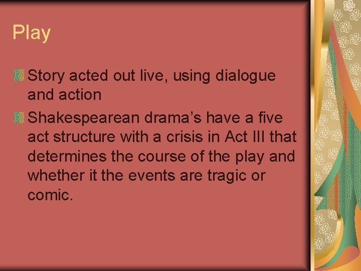 Play Story acted out live, using dialogue and action Shakespearean drama’s have a five Play Story acted out live, using dialogue and action Shakespearean drama’s have a five