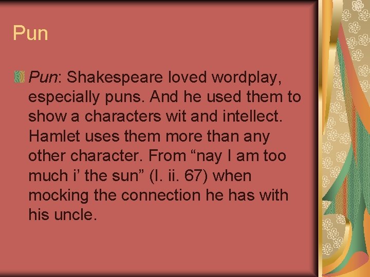 Pun Pun: Shakespeare loved wordplay, especially puns. And he used them to show a Pun Pun: Shakespeare loved wordplay, especially puns. And he used them to show a