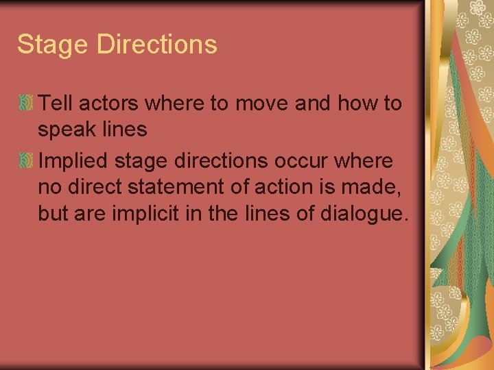 Stage Directions Tell actors where to move and how to speak lines Implied stage Stage Directions Tell actors where to move and how to speak lines Implied stage