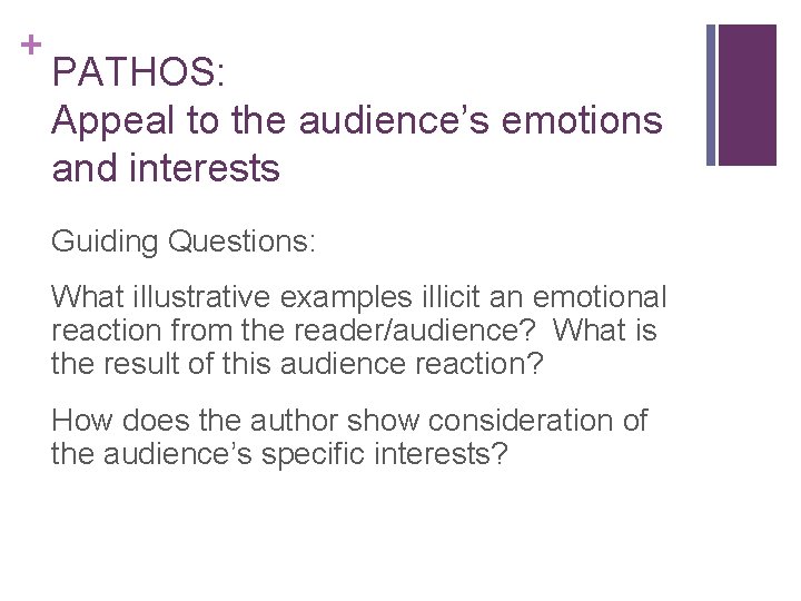 + PATHOS: Appeal to the audience’s emotions and interests Guiding Questions: What illustrative examples