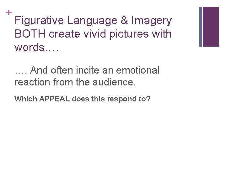 + Figurative Language & Imagery BOTH create vivid pictures with words…. …. And often